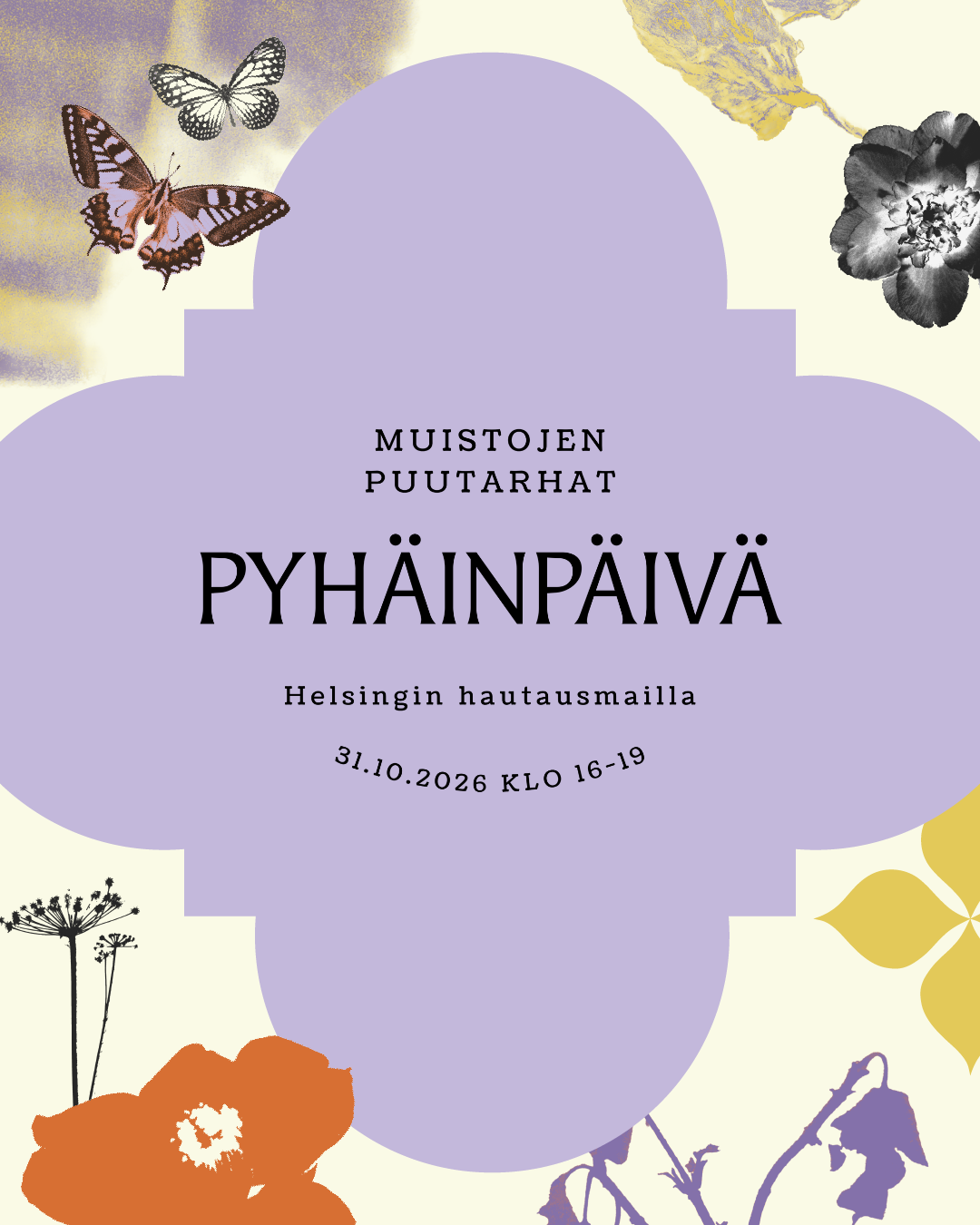 Kuvassa grafiikkaa ja teksti: Muistojen puutarhat. Pyhäinpäivä Helsingin hautausmailla 31.10.2026 klo 16-19.